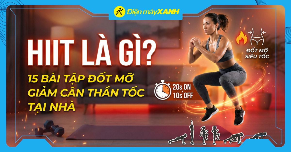 HIIT là gì? 15 bài tập HIIT đốt mỡ giảm cân thần tốc tại nhà