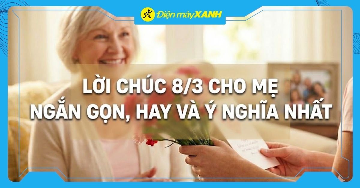 Lời chúc 8/3 cho mẹ ngắn gọn, hay và ý nghĩa nhất 2026