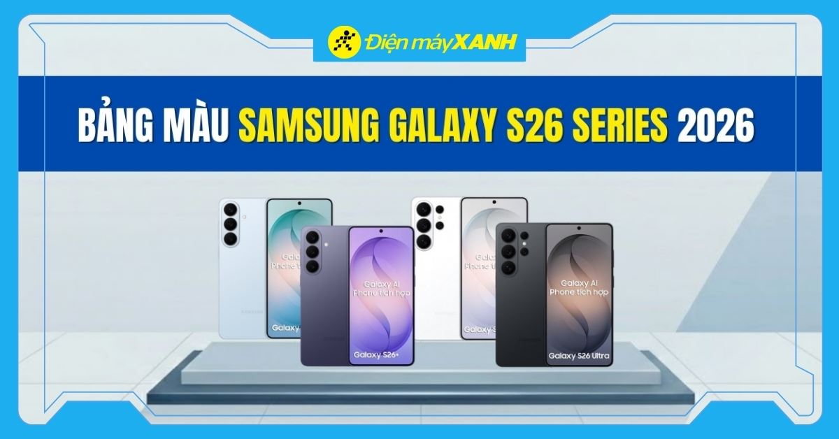 Bảng màu Samsung Galaxy S26 Series sang trọng, tinh tế: Màu nào hot nhất?