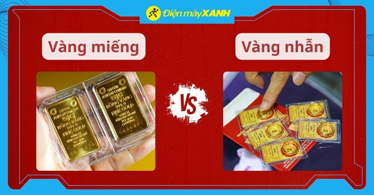 Nên mua vàng miếng hay vàng nhẫn? Tư vấn chi tiết ưu và nhược điểm từng loại