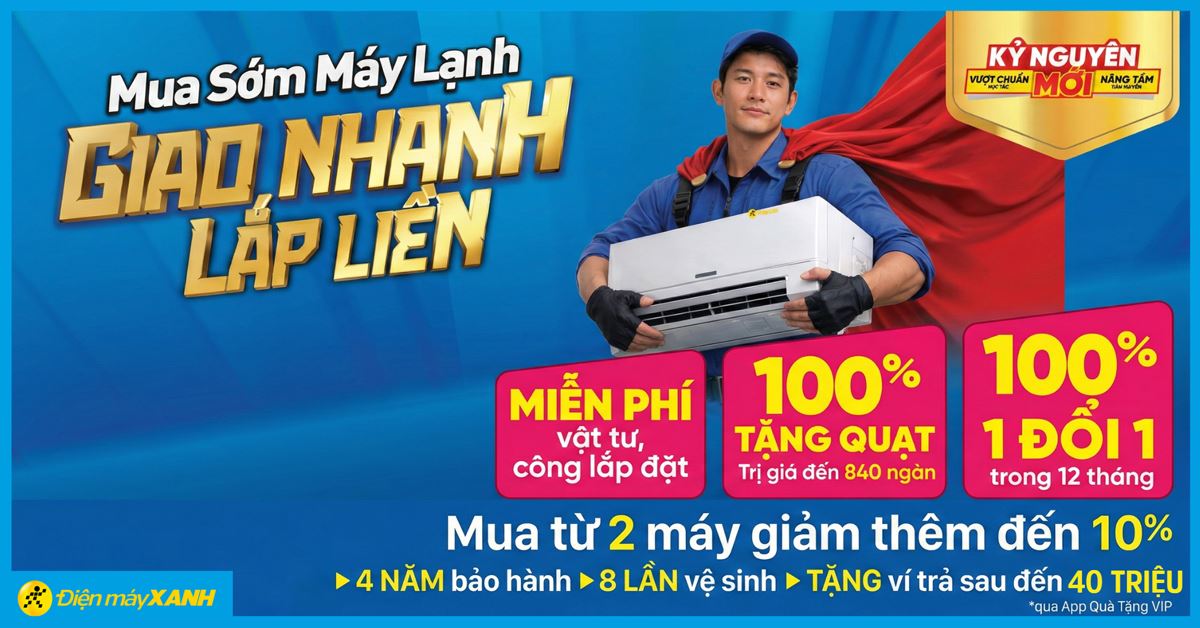 Mua sớm máy lạnh giao nhanh lắp liền: Giá rẻ, miễn phí lắp đặt và tặng quạt