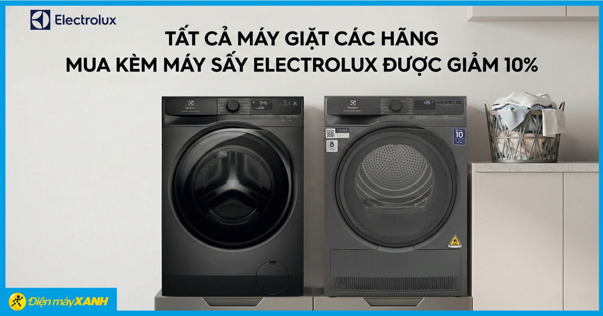 Tất cả máy giặt các hãng mua kèm máy sấy Electrolux được giảm 10%