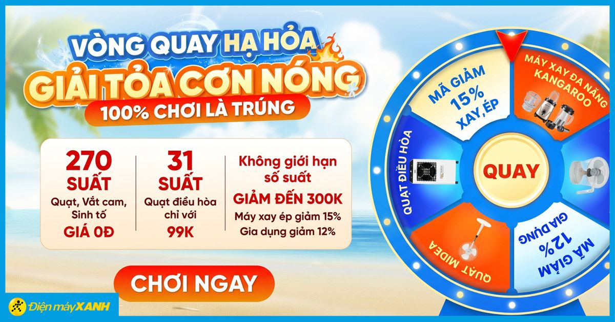 Vòng quay hạ hỏa săn quạt 0đ, chơi là trúng tại Điện máy XANH