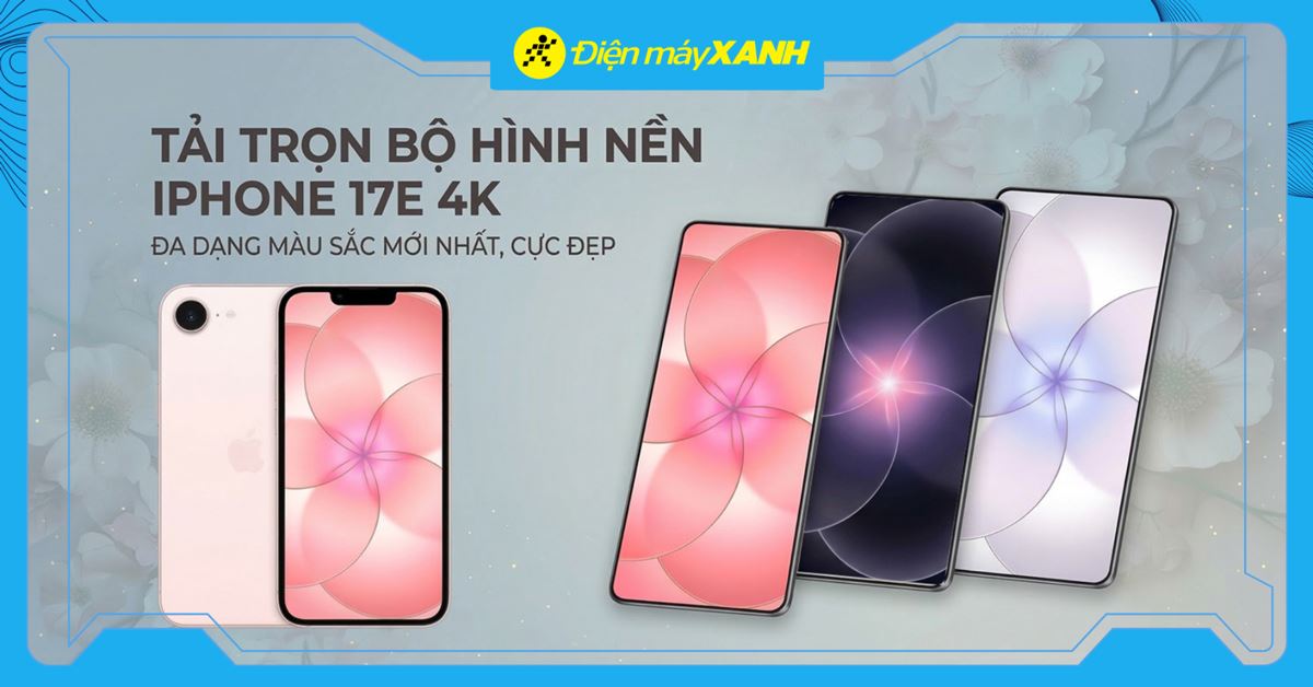 Tải trọn bộ hình nền iPhone 17e 4K cực đẹp đủ màu sắc mới nhất