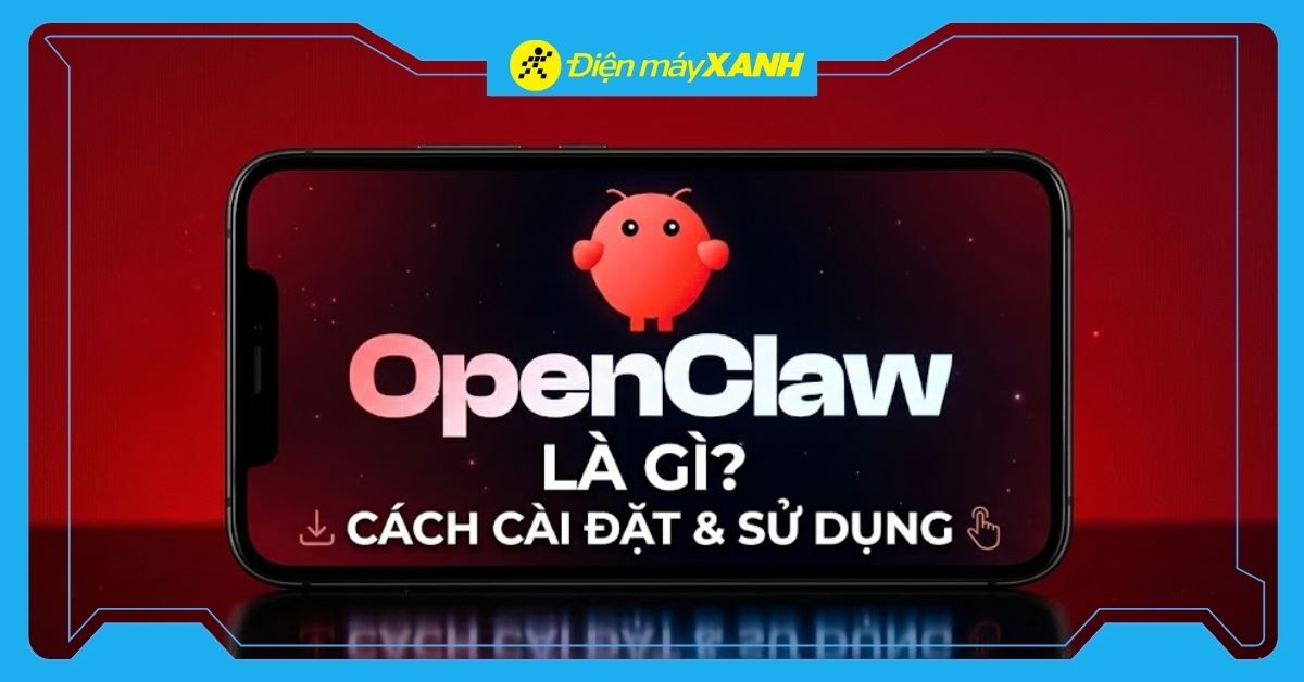 OpenClaw là gì? Cách cài đặt OpenClaw và sử dụng siêu trợ lý AI tự hành