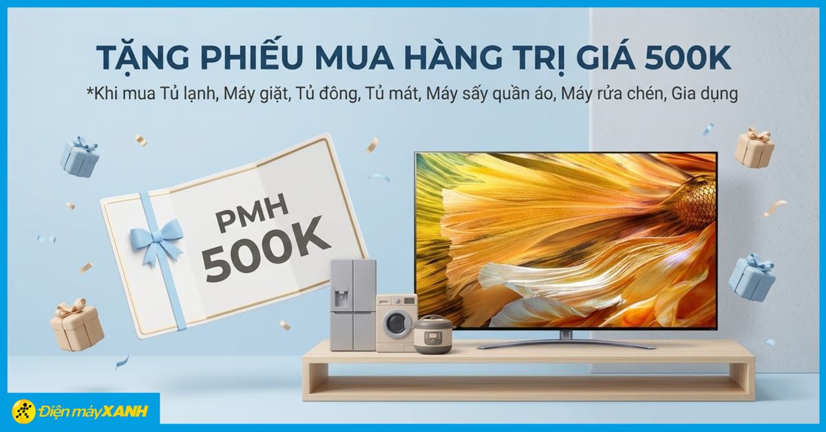 Tặng PMH trị giá 500k khi mua Tủ lạnh, Máy giặt, Tủ đông, Tủ mát, máy sấy quần áo, máy rửa chén, Gia dụng