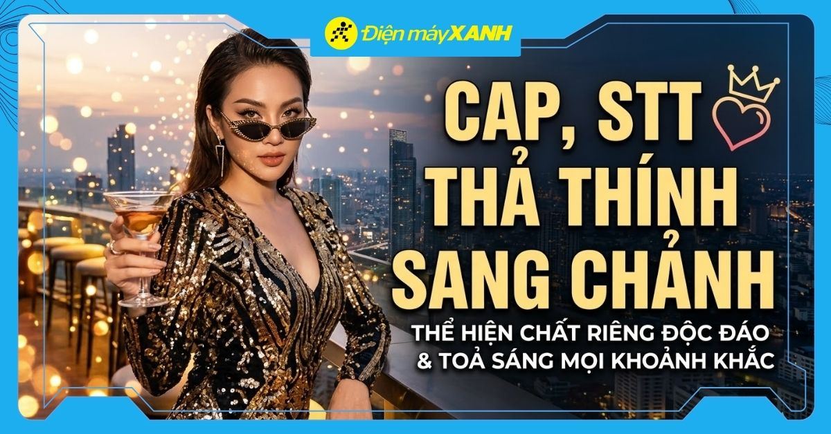 99+ Cap, stt thả thính sang chảnh thể hiện chất riêng độc đáo, toả sáng mọi khoảnh khắc