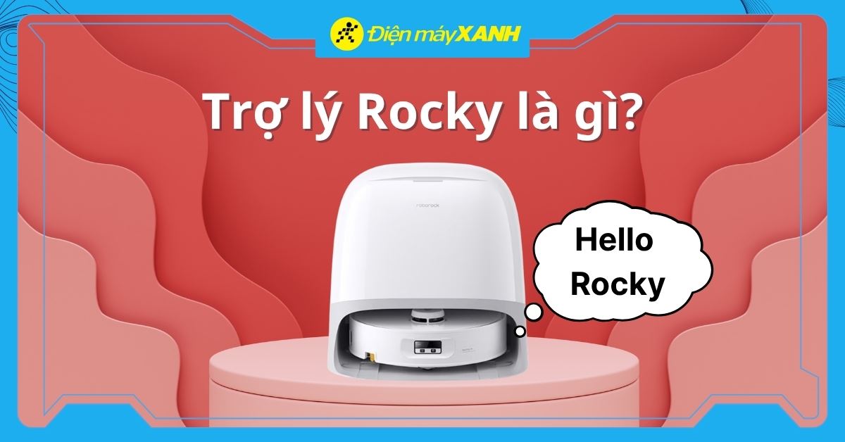 Trợ lý Rocky là gì? Ưu, nhược điểm và các câu lệnh đơn giản với trợ lý Rocky