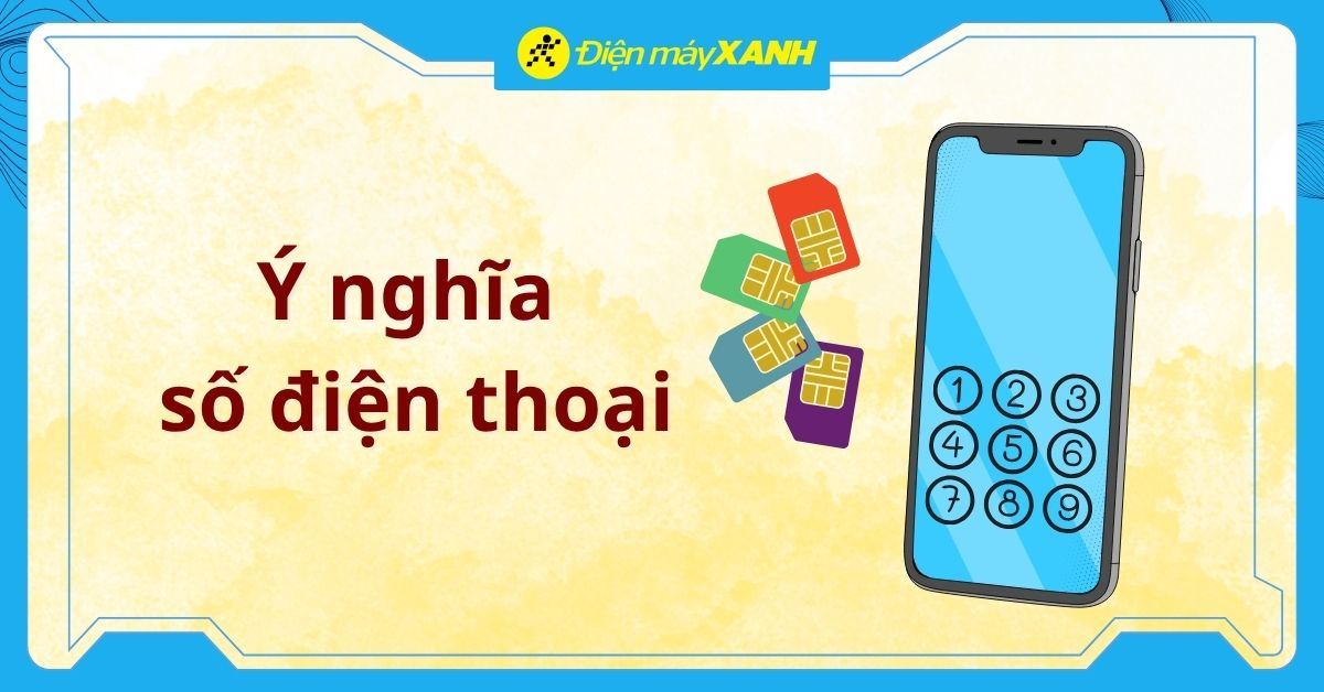 Ý nghĩa số điện thoại và bí quyết chọn sim điện thoại tài lộc, may mắn