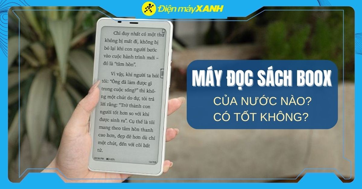 Máy đọc sách Boox của nước nào? Có tốt không? Có nên mua không?