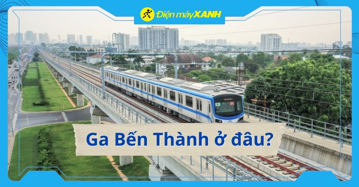 Ga Metro Bến Thành: Cẩm nang di chuyển bằng metro và phụ kiện công nghệ cần có