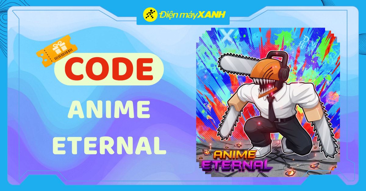 Code Anime Eternal Roblox mới nhất tháng 04/2026 update 43, cập nhật liên tục và cách nhập