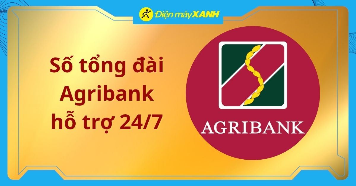 Số tổng đài Agribank hỗ trợ 24/7 và các kênh liên hệ chính thức khác