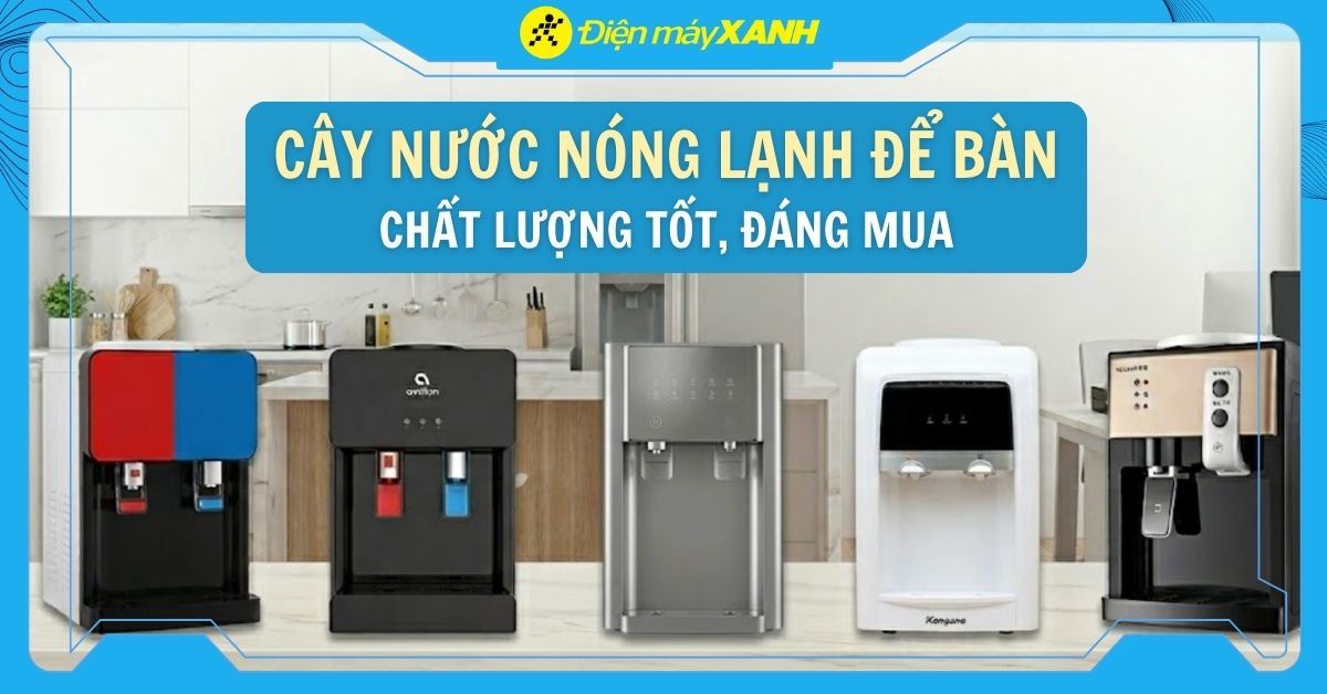 Top 5 cây nước nóng lạnh mini để bàn nhỏ gọn, tiện lợi nên mua 2026