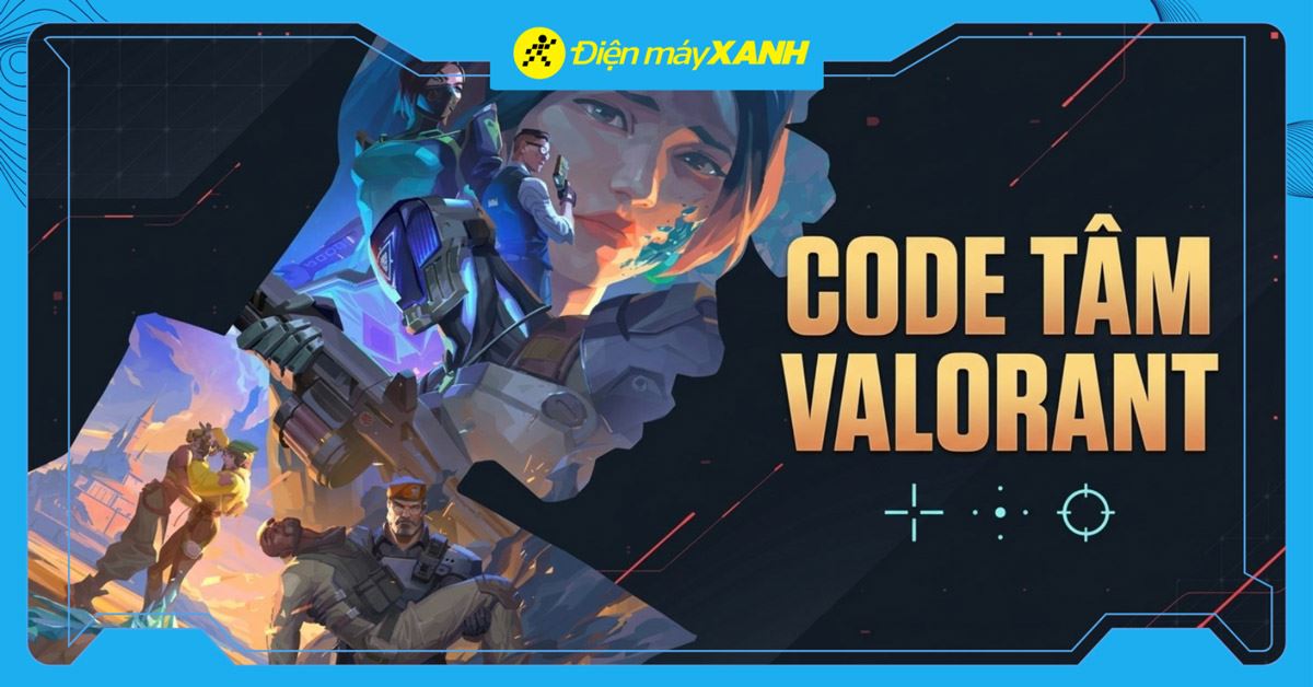 Full code tâm Valorant mới nhất 2026 và cách chỉnh tâm ngắm, tâm súng chuẩn Pro