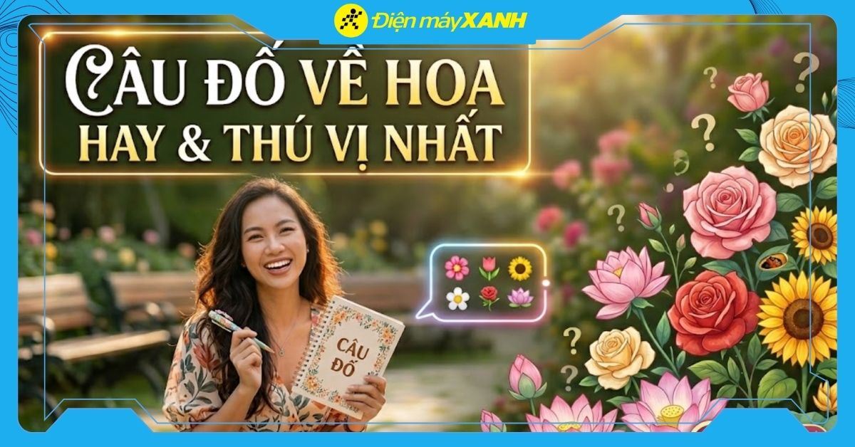 120+ câu đố về hoa hay và thú vị nhất có kèm đáp án