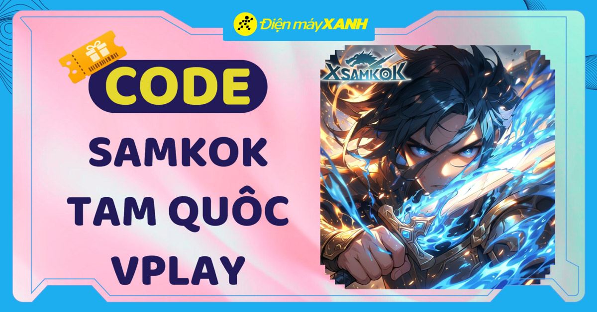 Code Samkok Tam Quốc Vplay mới nhất tháng 04/2026, cập nhật liên tục và cách nhập code