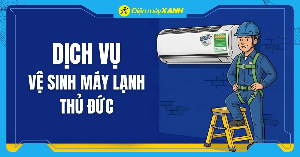 Dịch vụ vệ sinh máy lạnh Thủ Đức Tận nhà, Chuyên nghiệp, Nhanh chóng