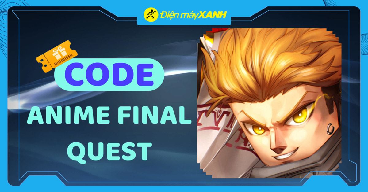Code Anime Final Quest 04/2026 mới nhất, cách nhập code