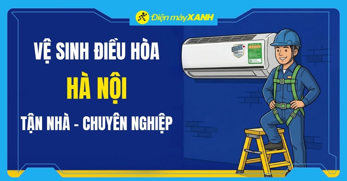Giá vệ sinh điều hoà Hà Nội tại nhà, chỉ từ 150k, bảo hành 60 ngày
