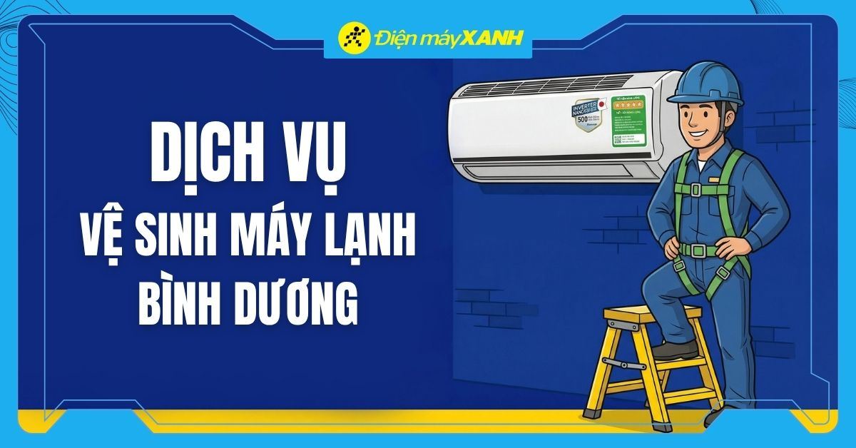 Dịch vụ vệ sinh máy lạnh Bình Dương Tận nhà, Nhanh chóng, Chuyên nghiệp