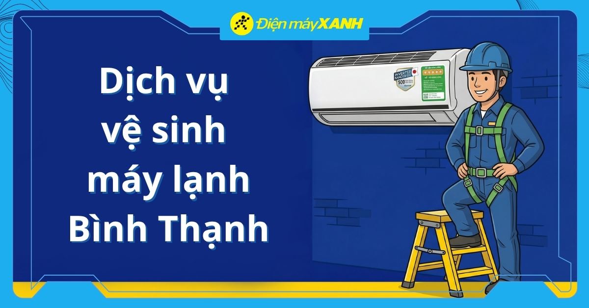 Dịch vụ vệ sinh máy lạnh Bình Thạnh giá từ 150k, uy tín, chuyên nghiệp