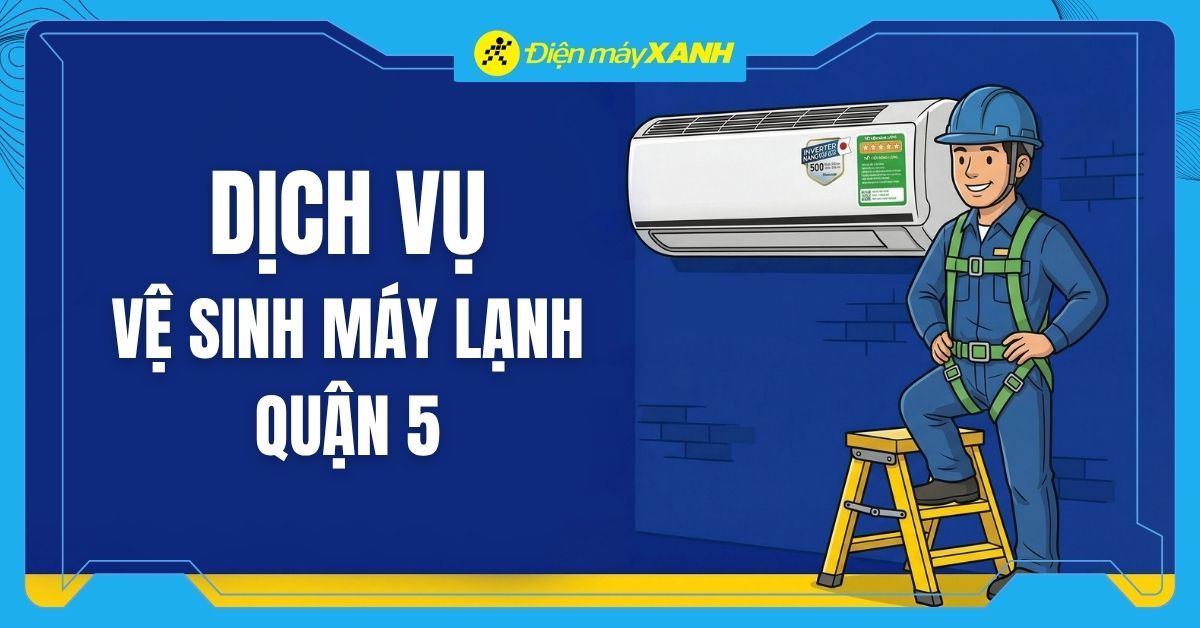 Dịch vụ vệ sinh máy lạnh Quận 5 Tận nhà, Nhanh chóng, Chuyên nghiệp
