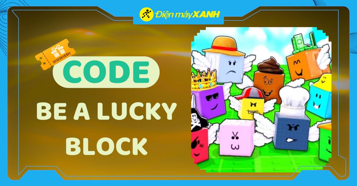 Code Be a Lucky Block mới nhất tháng 04/2026, cập nhật liên tục và cách nhập chi tiết