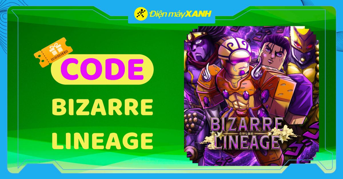 Code Bizarre Lineage mới nhất tháng 04/2026, cập nhật liên tục và cách nhập code chi tiết