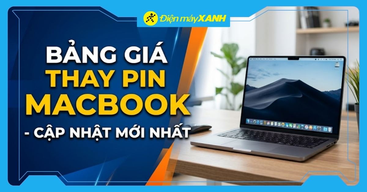 Bảng giá thay pin MacBook chính hãng mới nhất 2026, cập nhật liên tục