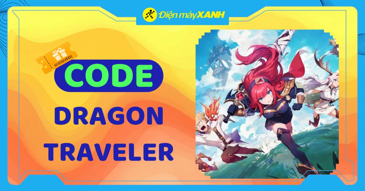 Code Dragon Traveler mới nhất tháng 04/2026, cập nhật liên tục và cách nhập code chi tiết