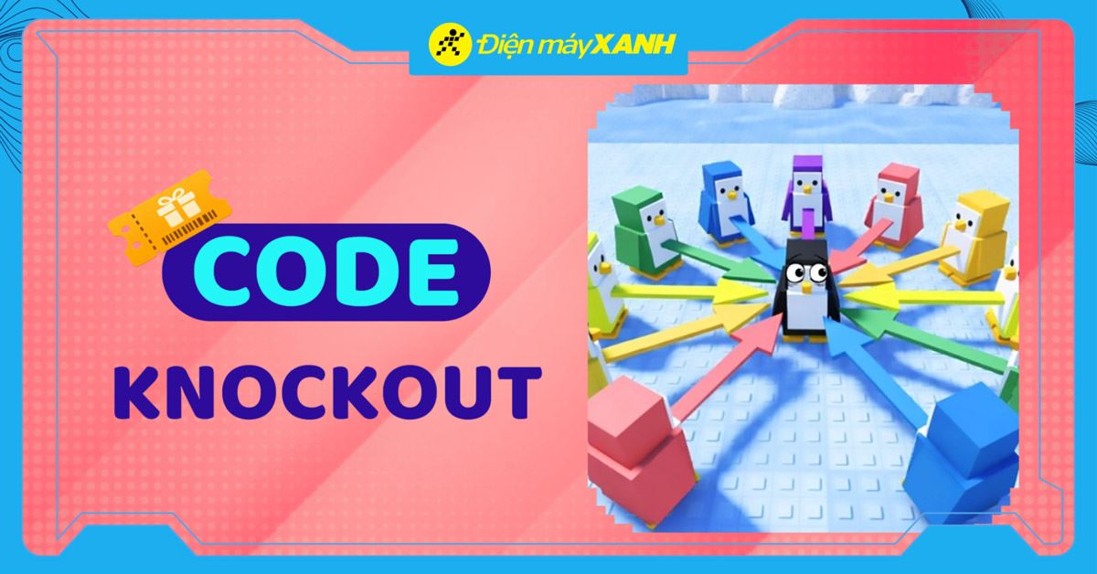 Code Knockout Roblox mới nhất tháng 04/2026, cập nhật liên tục và cách nhập code