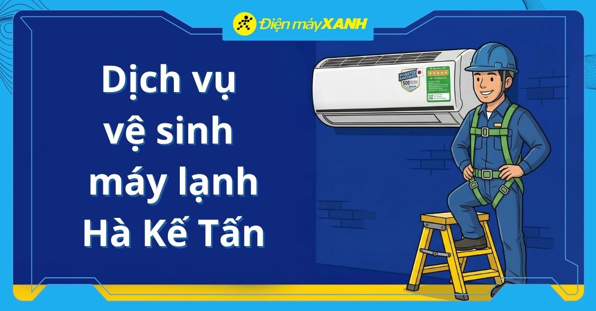 Dịch vụ vệ sinh máy lạnh Hà Kế Tấn tận nhà, nhanh chóng, chỉ từ 150k