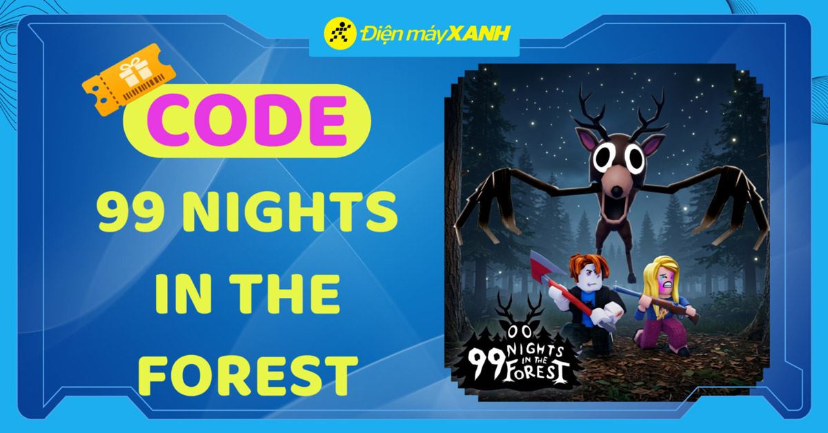 Code 99 Nights in the Forest 04/2026 mới nhất, cách nhập code