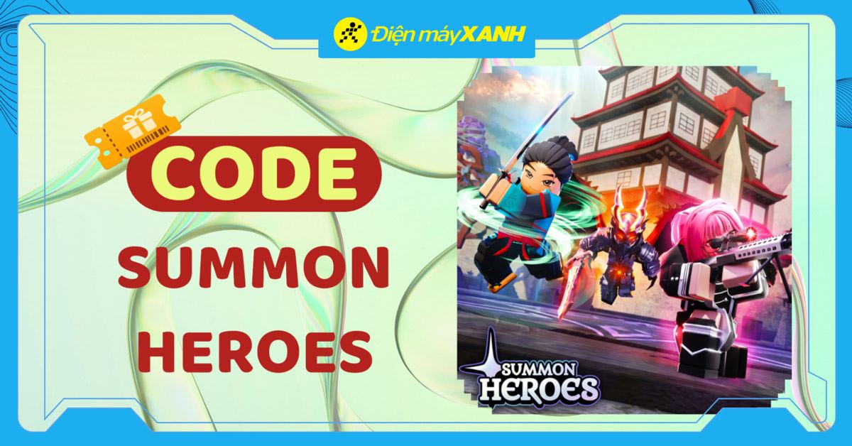 Code Summon Heroes mới nhất tháng 04/2026, cập nhật liên tục và cách nhập code chi tiết