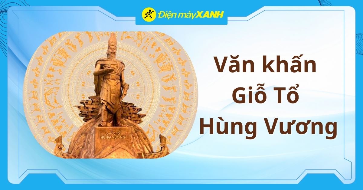 Văn khấn Giỗ Tổ Hùng Vương tại nhà, đền thờ chuẩn, đầy đủ 2026