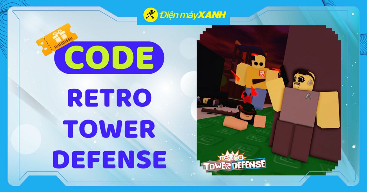 Code Retro Tower Defense mới nhất tháng 06/2026, cập nhật liên tục, cách nhập code chi tiết