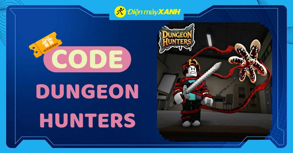 Code Dungeon Hunters Roblox mới nhất tháng 06/2026, cập nhật liên tục, cách nhập code chi tiết