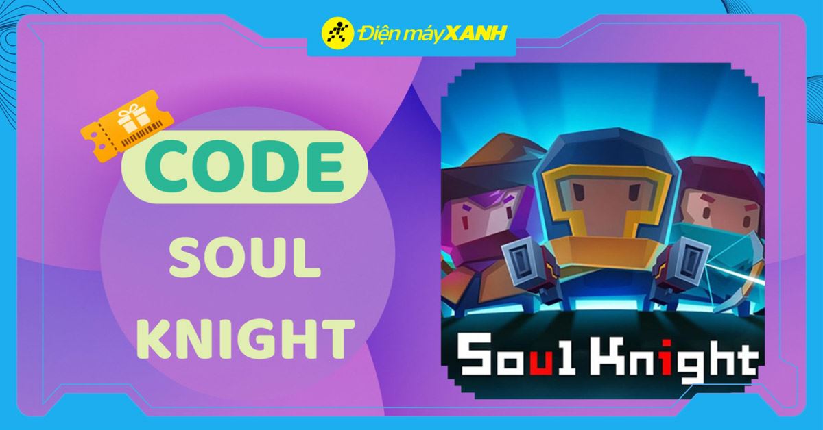 Code Soul Knight mới nhất tháng 08/2026, cập nhật liên tục, cách nhập code chi tiết