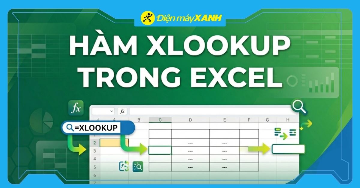 Cách dùng hàm XLOOKUP trong Excel chi tiết và hiệu quả nhất, có ví dụ cụ thể