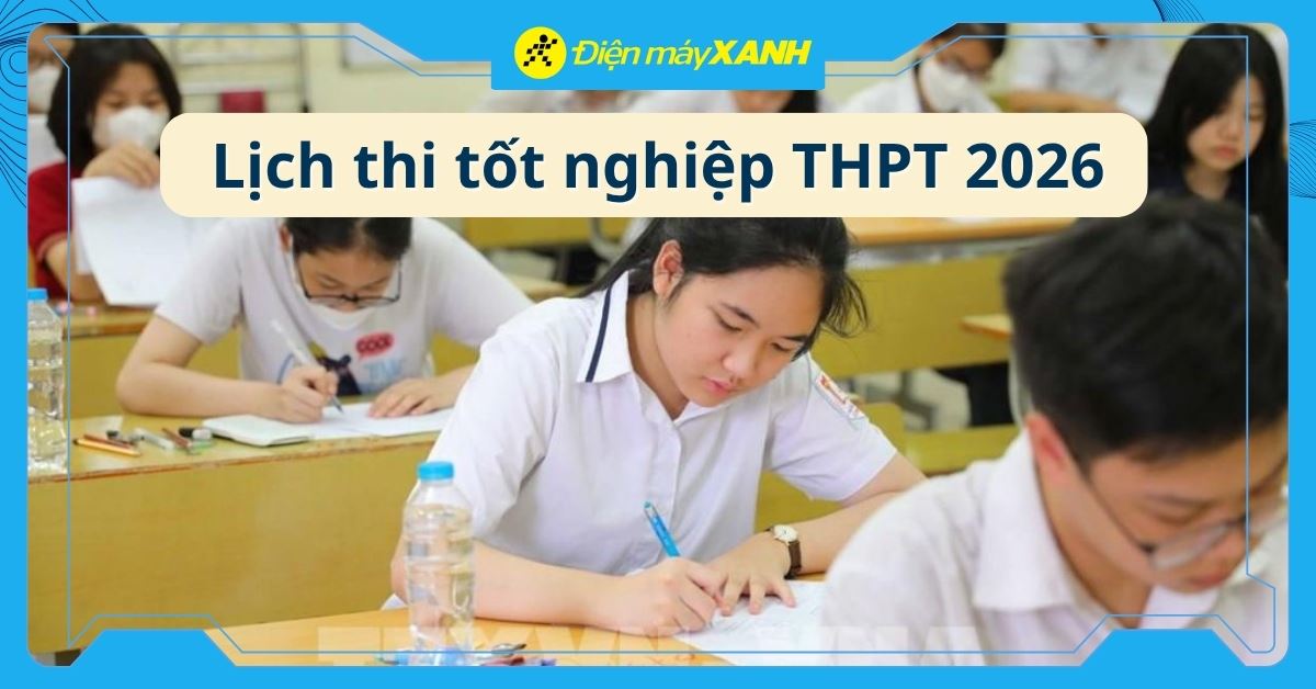 Lịch thi THPT quốc gia 2026: dự kiến diễn ra ngày 11-12/06/2026
