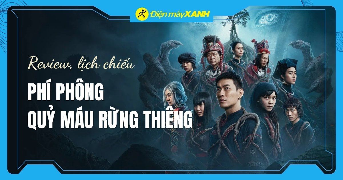Review Phí Phông (2026): Quỷ Máu Rừng Thiêng: Lịch chiếu, nội dung chi tiết
