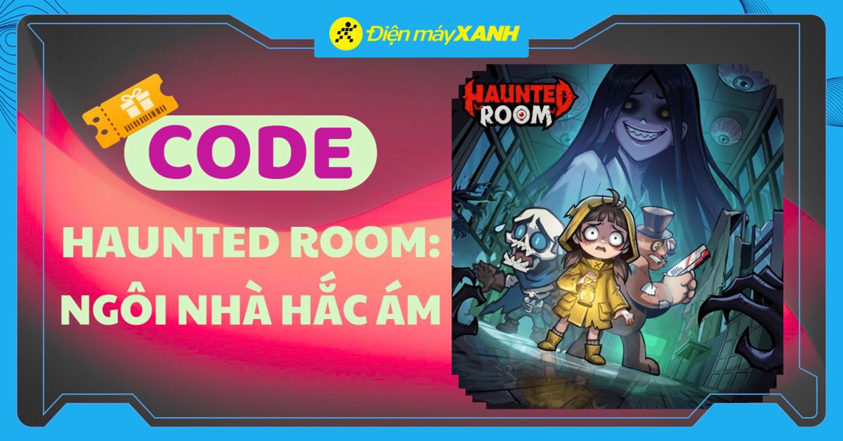 Code Haunted Room: Ngôi Nhà Hắc Ám mới nhất tháng 04/2026, cập nhật liên tục, cách nhập code