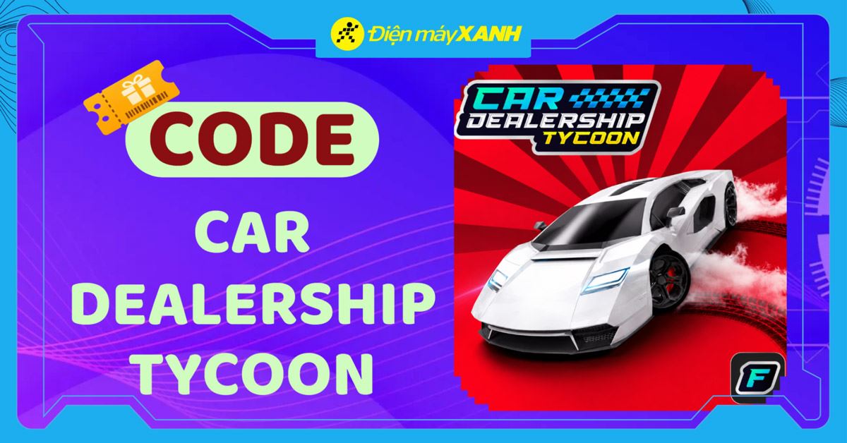 Code Car Dealership Tycoon mới nhất tháng 06/2026 và cách nhập code chi tiết