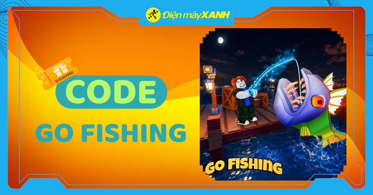 Code Go Fishing mới nhất tháng 06/2026 cập nhật liên tục, cách nhập code chi tiết