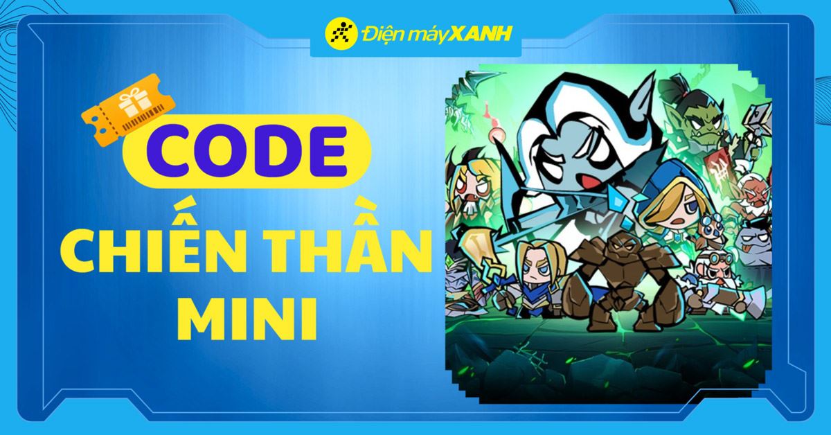 Code Chiến Thần MINI mới nhất tháng 04/2026, cập nhật liên tục và cách nhập