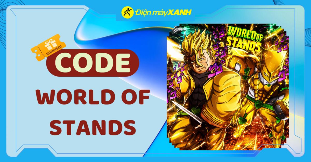 Code World Of Stands tháng 06/2026 mới nhất, cập nhật liên tục, cách nhập code chi tiết
