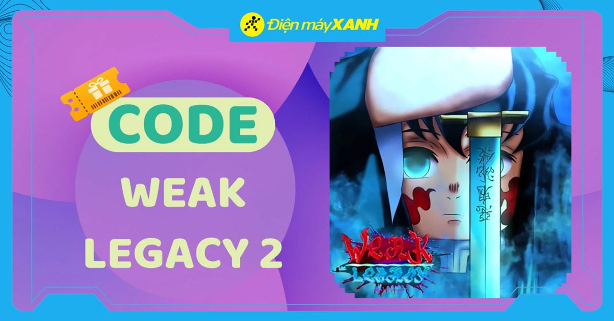 Code Weak Legacy 2 Roblox mới nhất tháng 06/2026 và cách nhập code