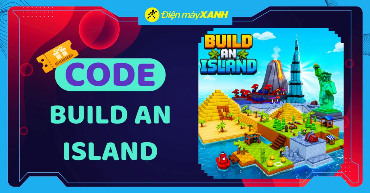 Code Build An Island mới nhất 06/2026 cập nhật liên tục, cách nhập chi tiết