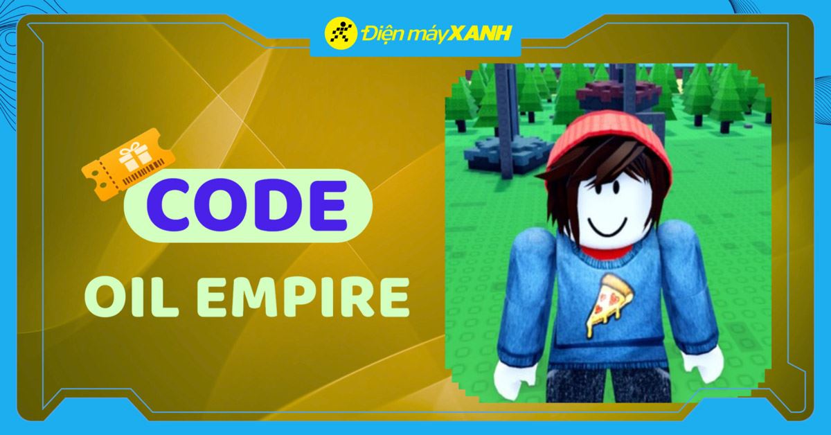 Code Oil Empire mới nhất tháng 04/2026, cập nhật liên tục và cách nhập code chi tiết